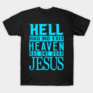 Hell Has No Exit Heaven Has One Door JESUS T-Shirt